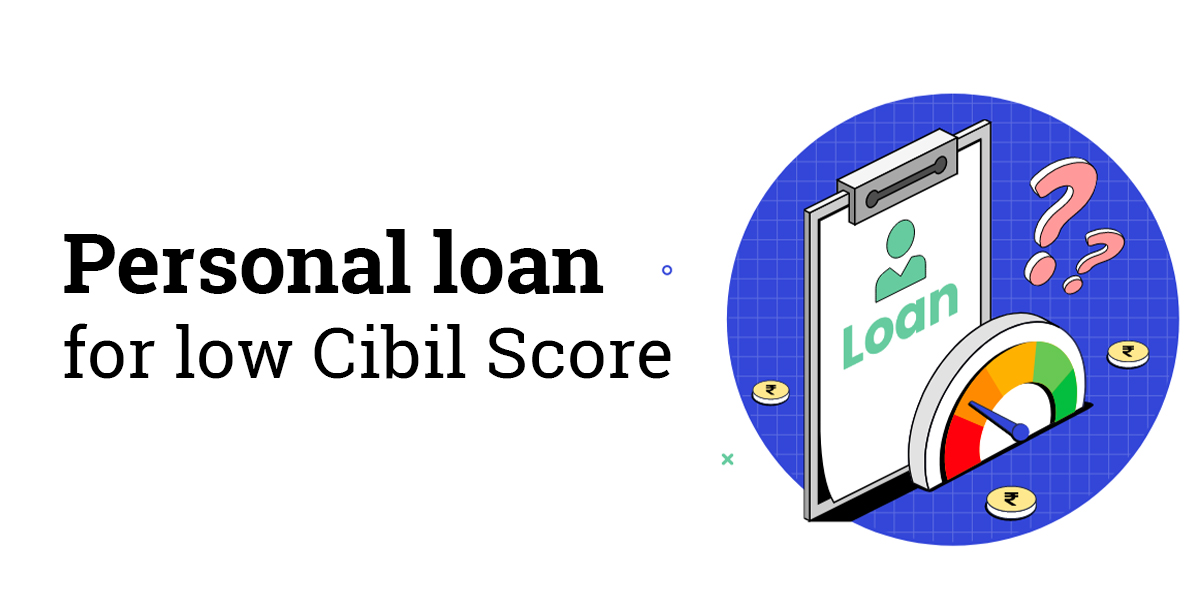 Personal Loan with Low CIBIL Score Interest Rate & Charges
